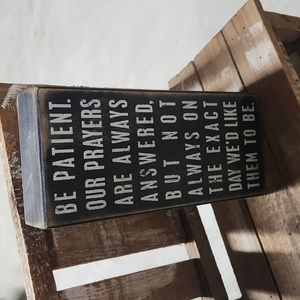 Primitives by Kathy box sign- Be Patient